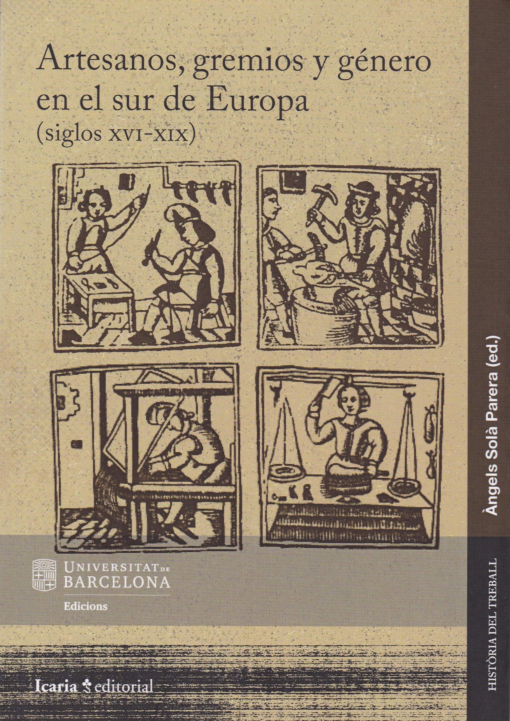 Artesanos, gremios y género en el sur de Europa (siglos XVI - XIX).